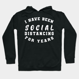 I have been social distancing for years Hoodie